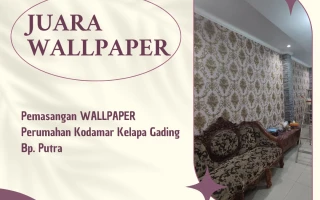 PEMASANGAN WALLPAPER BP PUTRAKODAMAR KELAPA GADING